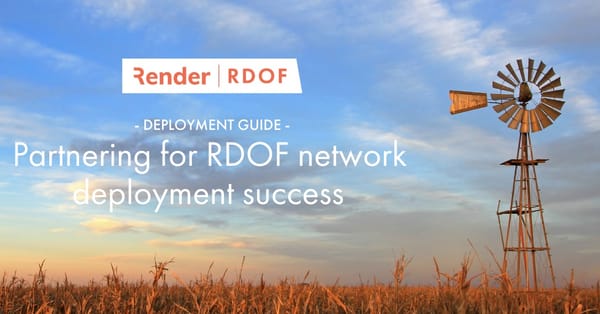 Render Networks Offers Industry Guide to RDOF Network Deployment Success