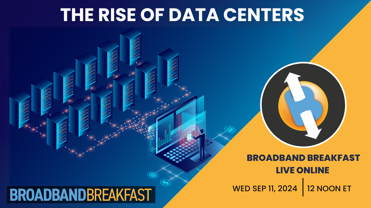 Broadband Breakfast on September 11, 2024 - The Rise of Data Centers