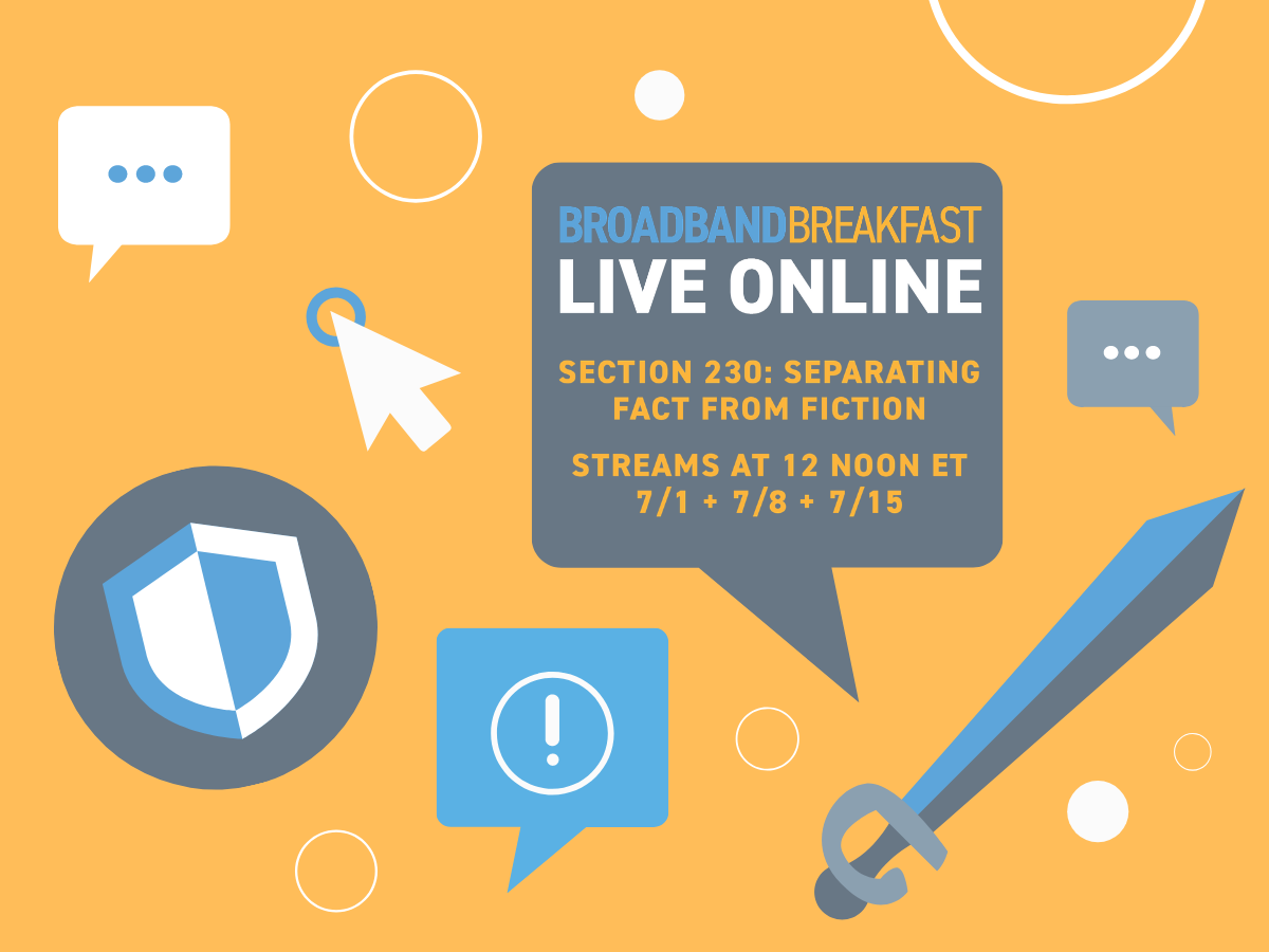 Broadband Breakfast Live Online Launches Series on ‘Section 230: Separating Fact from Fiction,’ in Partnership with CCIA