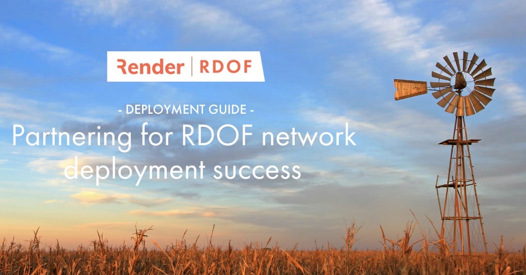 Render Networks Offers Industry Guide to RDOF Network Deployment Success