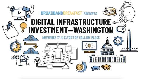 Broadband Breakfast Releases Video Preview of Digital Infrastructure Investment–Washington